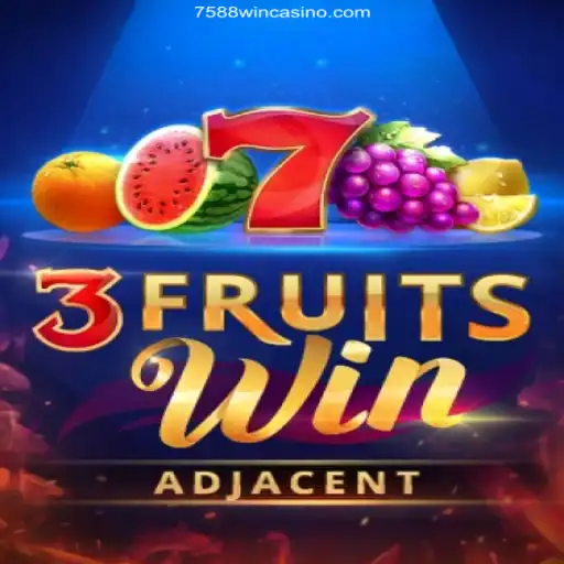 Discover the Excitement of 3FruitsWin with 7588win Oficial